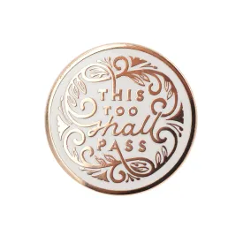 This Too Shall Pass Enamel Pin